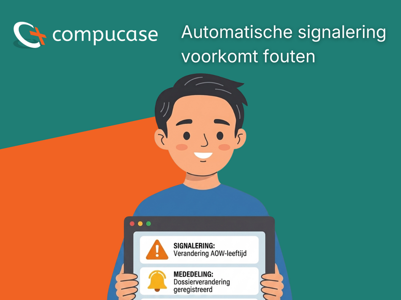 Casemanagement software en automatische signalering: zo voorkom je fouten en onnodige kosten